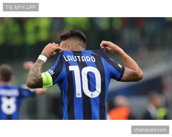 劳塔罗如何通过关键战役确立国米锋线核心地位